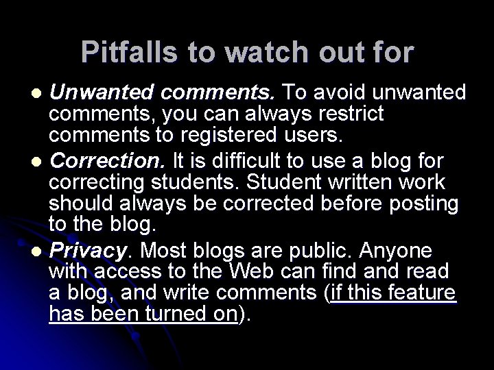 Pitfalls to watch out for Unwanted comments. To avoid unwanted comments, you can always