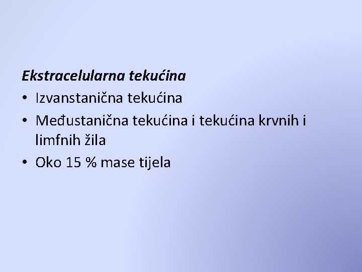 Ekstracelularna tekućina • Izvanstanična tekućina • Međustanična tekućina i tekućina krvnih i limfnih žila