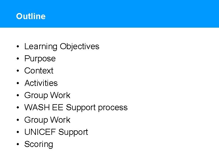 Outline • • • Learning Objectives Purpose Context Activities Group Work WASH EE Support