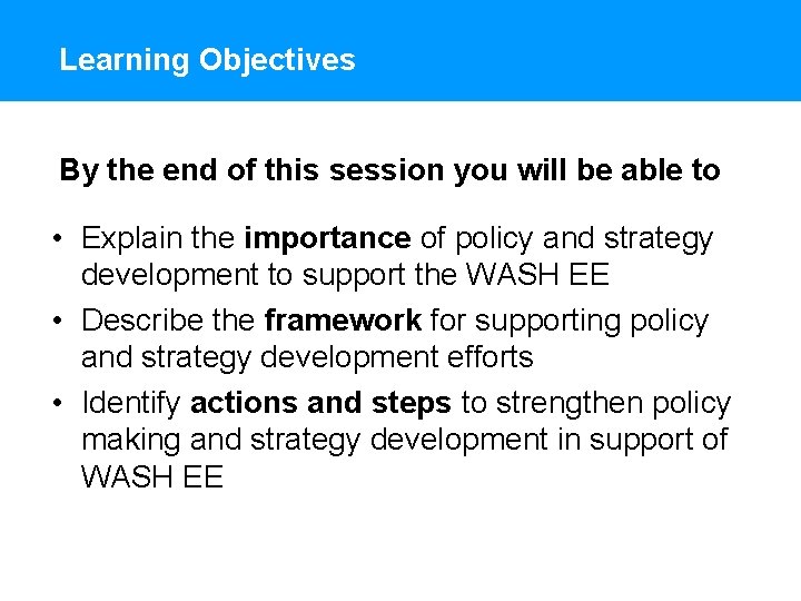 Learning Objectives By the end of this session you will be able to •
