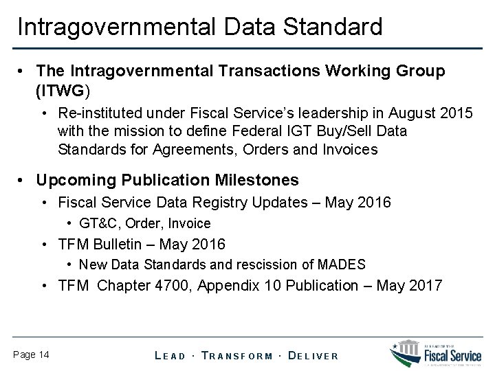 Intragovernmental Data Standard • The Intragovernmental Transactions Working Group (ITWG) • Re-instituted under Fiscal