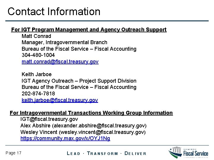 Contact Information For IGT Program Management and Agency Outreach Support Matt Conrad Manager, Intragovernmental