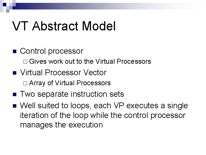 VT Abstract Model n Control processor ¨ Gives n Virtual Processor Vector ¨ Array