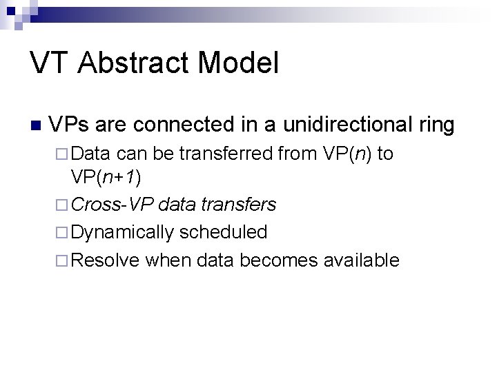 VT Abstract Model n VPs are connected in a unidirectional ring ¨ Data can