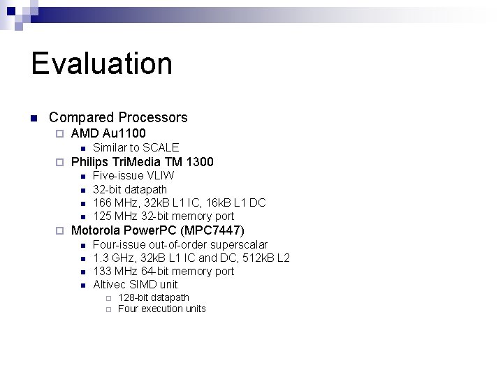 Evaluation n Compared Processors ¨ AMD Au 1100 n ¨ Philips Tri. Media TM