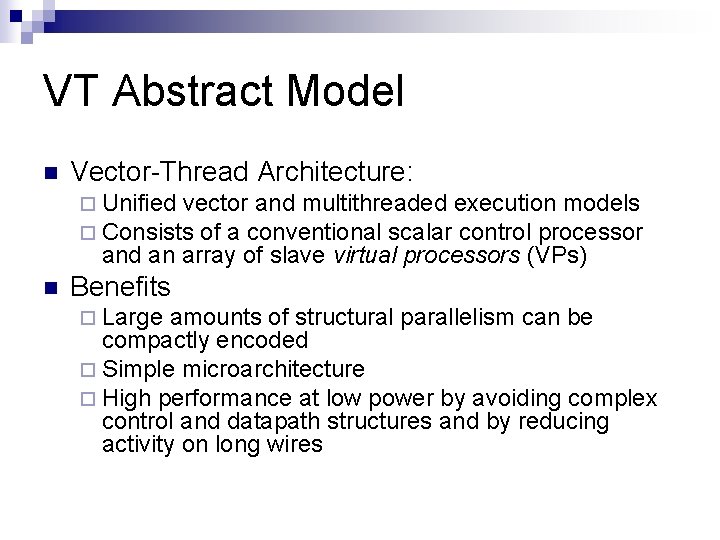 VT Abstract Model n Vector-Thread Architecture: ¨ Unified vector and multithreaded execution models ¨