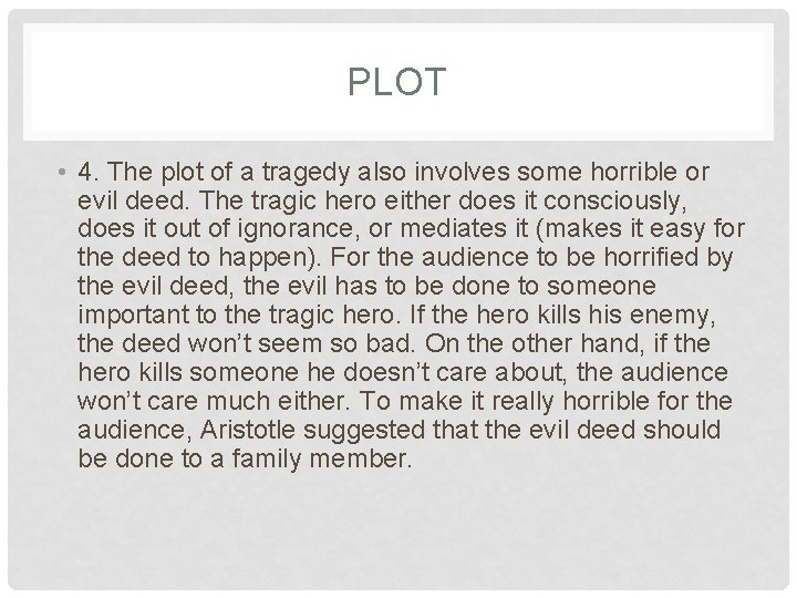 PLOT • 4. The plot of a tragedy also involves some horrible or evil PLOT • 4. The plot of a tragedy also involves some horrible or evil