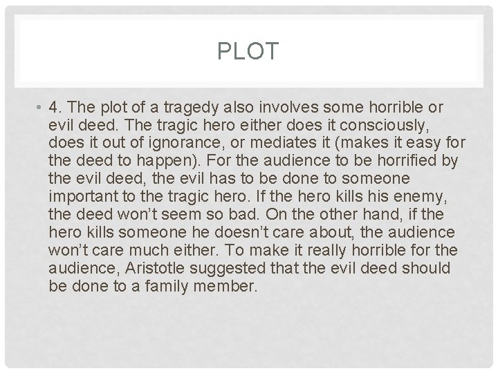 PLOT • 4. The plot of a tragedy also involves some horrible or evil