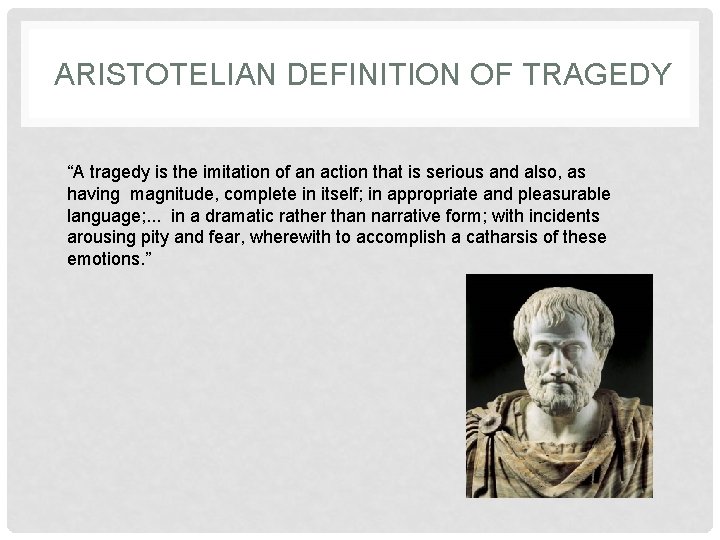 ARISTOTELIAN DEFINITION OF TRAGEDY “A tragedy is the imitation of an action that is ARISTOTELIAN DEFINITION OF TRAGEDY “A tragedy is the imitation of an action that is