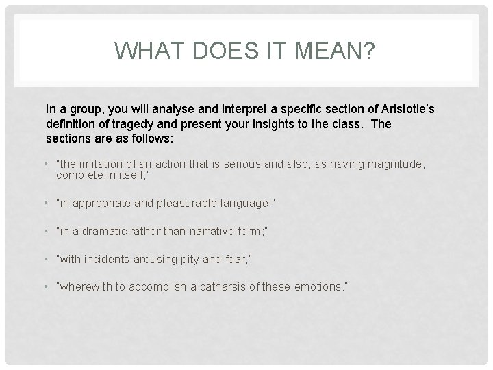 WHAT DOES IT MEAN? In a group, you will analyse and interpret a specific WHAT DOES IT MEAN? In a group, you will analyse and interpret a specific