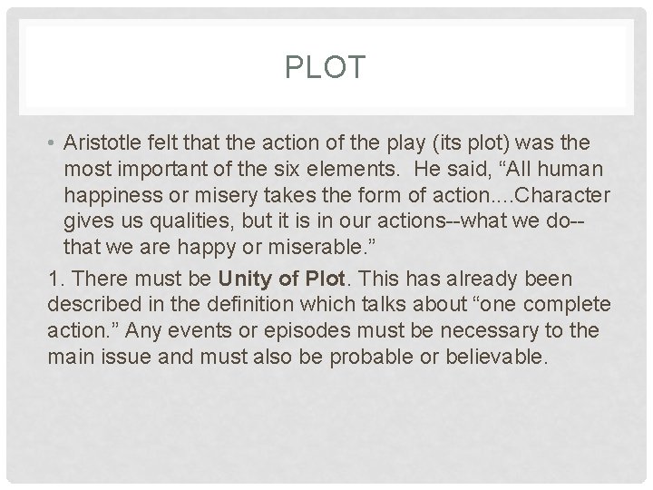 PLOT • Aristotle felt that the action of the play (its plot) was the