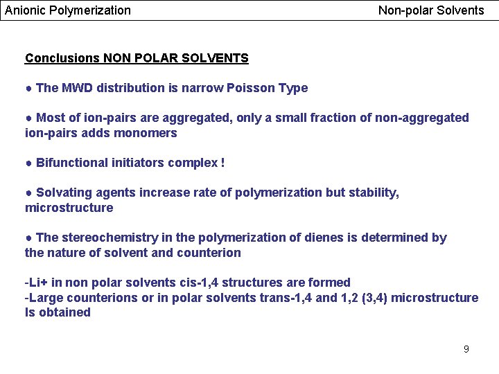 Anionic Polymerization Non-polar Solvents Conclusions NON POLAR SOLVENTS ● The MWD distribution is narrow