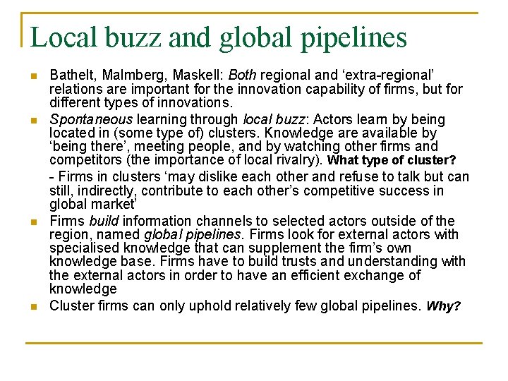 Local buzz and global pipelines n n Bathelt, Malmberg, Maskell: Both regional and ‘extra-regional’