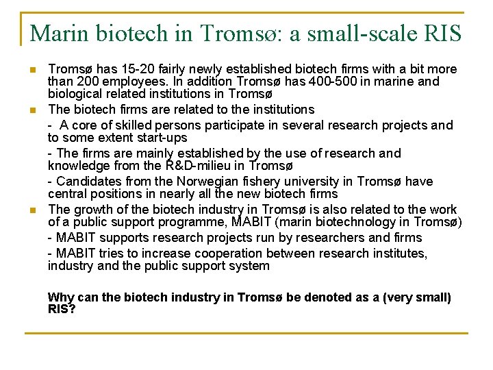 Marin biotech in Tromsø: a small-scale RIS n n n Tromsø has 15 -20