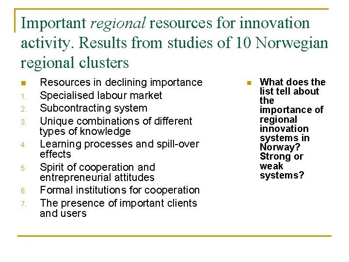 Important regional resources for innovation activity. Results from studies of 10 Norwegian regional clusters