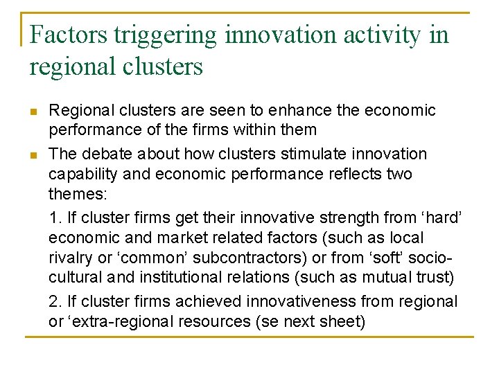 Factors triggering innovation activity in regional clusters n n Regional clusters are seen to