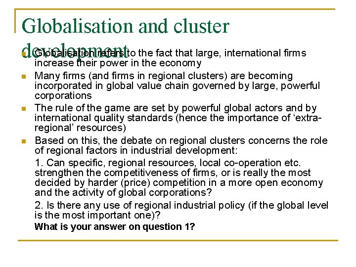 Globalisation and cluster Globalisation refers to the fact that large, international firms development increase