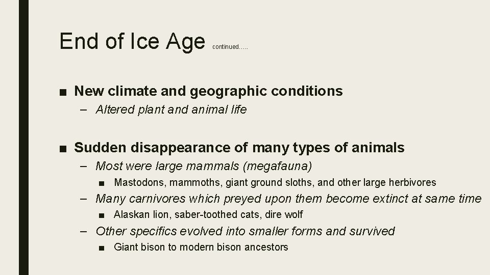 End of Ice Age continued…. . ■ New climate and geographic conditions – Altered