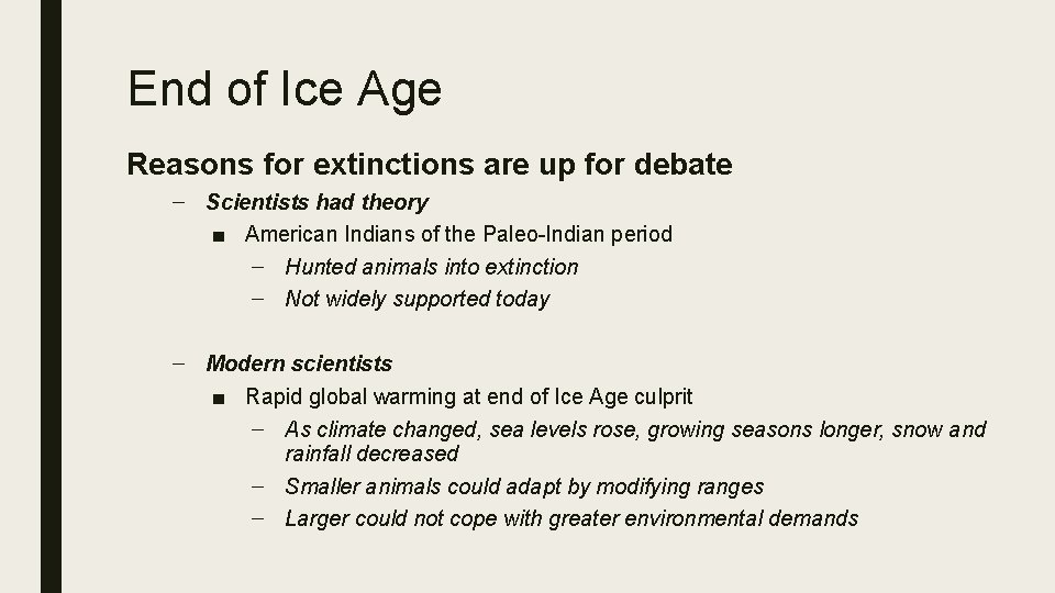 End of Ice Age Reasons for extinctions are up for debate – Scientists had