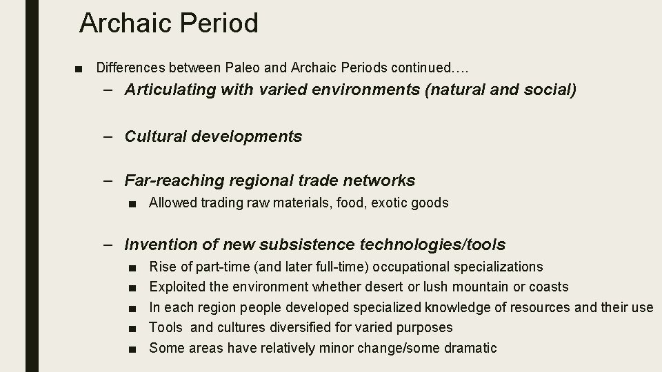 Archaic Period ■ Differences between Paleo and Archaic Periods continued…. – Articulating with varied