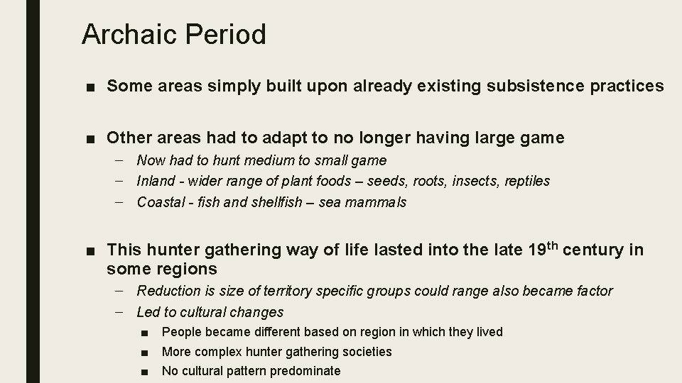 Archaic Period ■ Some areas simply built upon already existing subsistence practices ■ Other