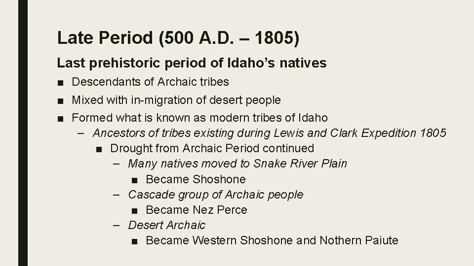Late Period (500 A. D. – 1805) Last prehistoric period of Idaho’s natives ■