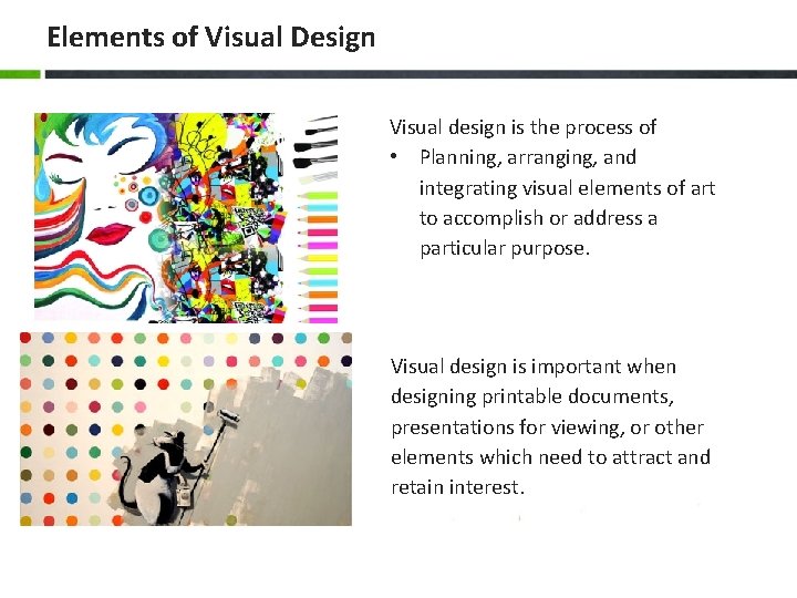 Elements of Visual Design Visual design is the process of • Planning, arranging, and