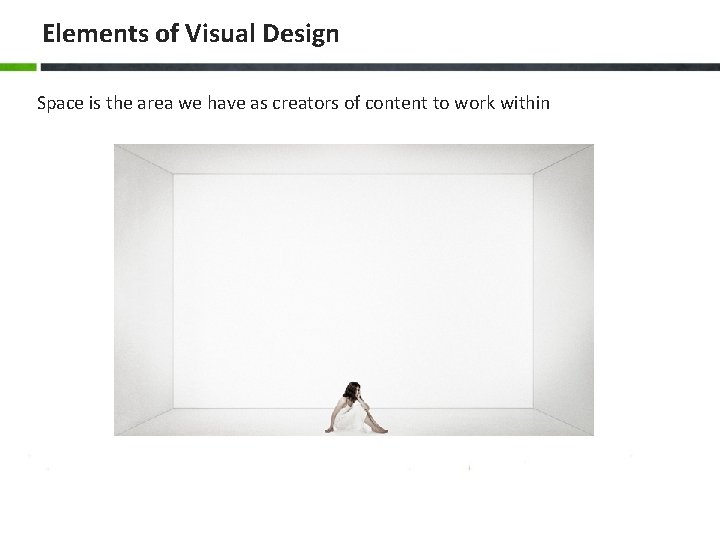 Elements of Visual Design Space is the area we have as creators of content