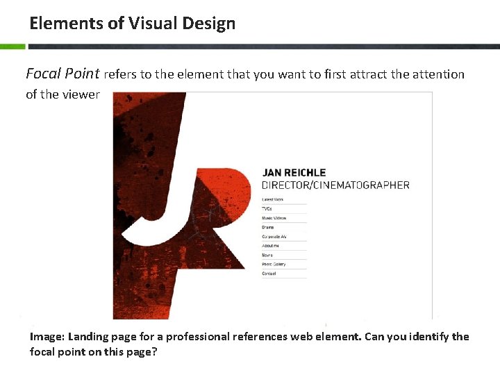 Elements of Visual Design Focal Point refers to the element that you want to