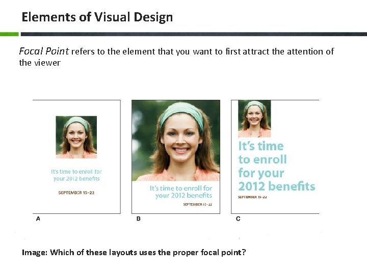 Elements of Visual Design Focal Point refers to the element that you want to