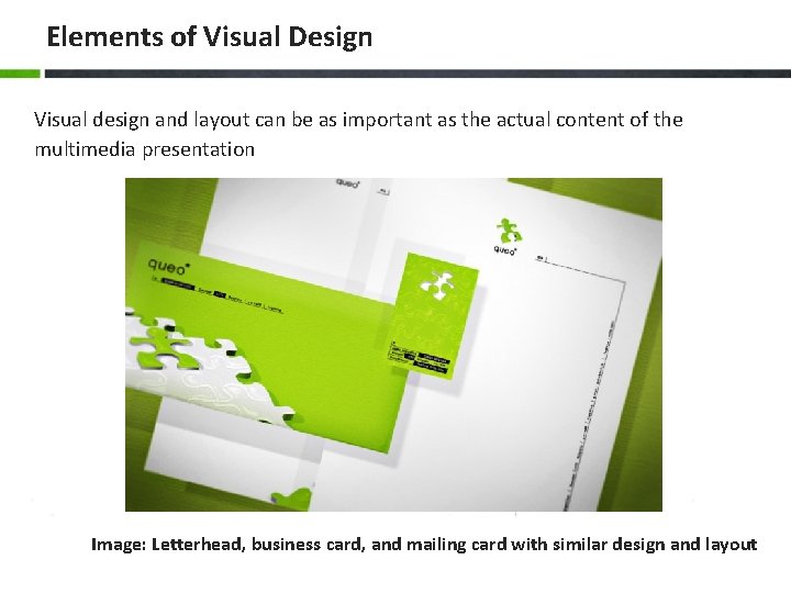 Elements of Visual Design Visual design and layout can be as important as the