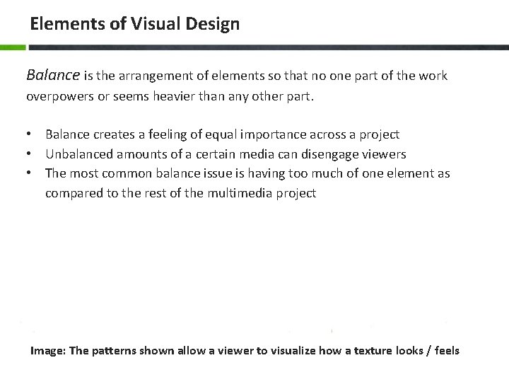 Elements of Visual Design Balance is the arrangement of elements so that no one