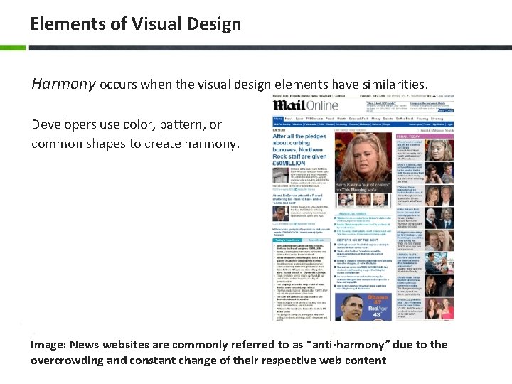Elements of Visual Design Harmony occurs when the visual design elements have similarities. Developers