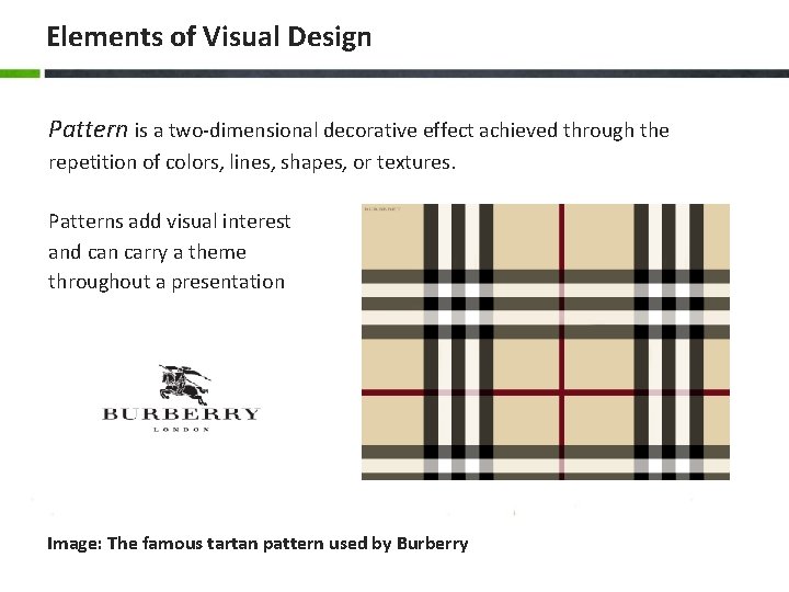 Elements of Visual Design Pattern is a two-dimensional decorative effect achieved through the repetition