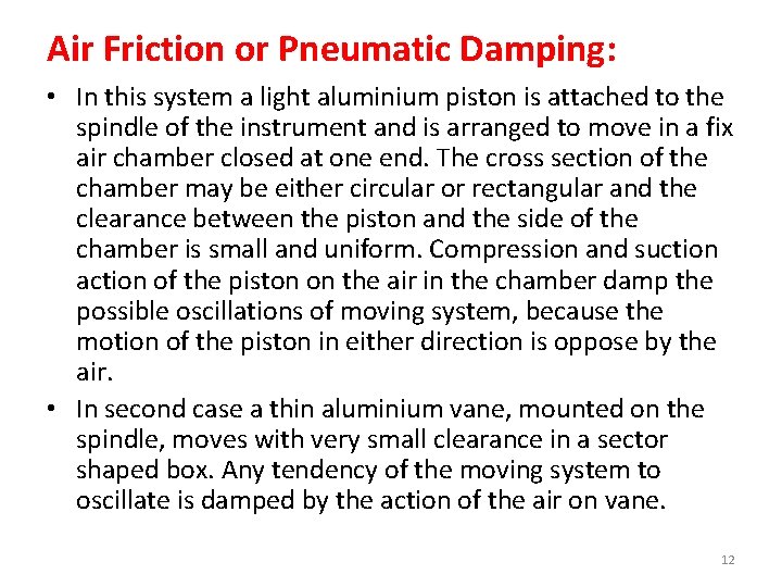 Air Friction or Pneumatic Damping: • In this system a light aluminium piston is