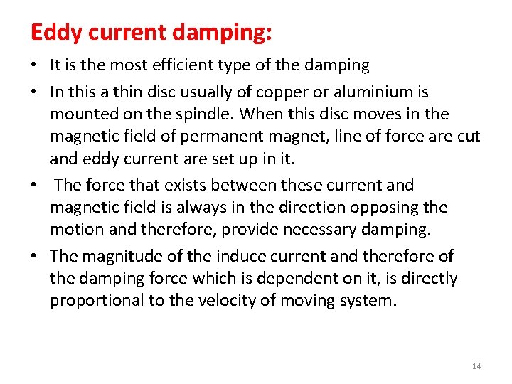 Eddy current damping: • It is the most efficient type of the damping •
