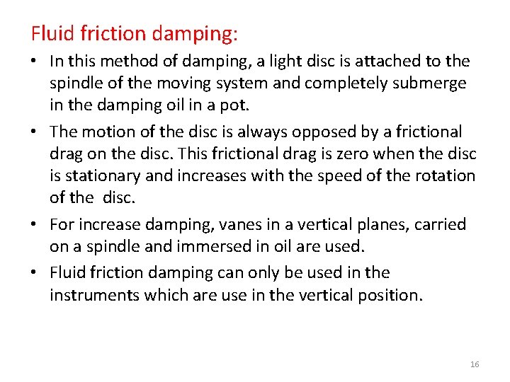 Fluid friction damping: • In this method of damping, a light disc is attached