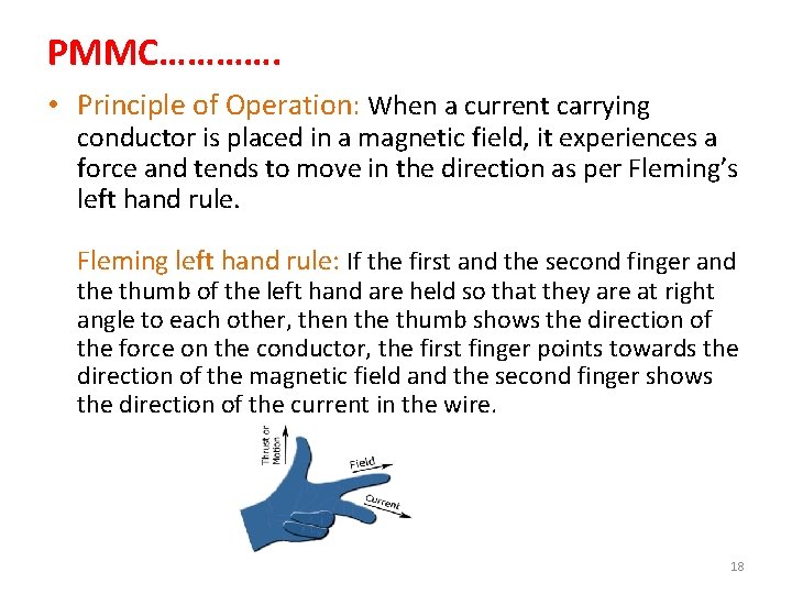 PMMC…………. • Principle of Operation: When a current carrying conductor is placed in a
