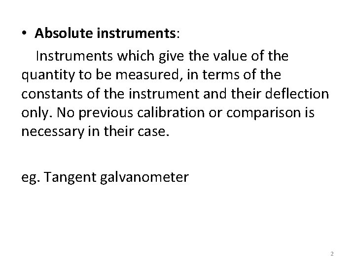  • Absolute instruments: Instruments which give the value of the quantity to be