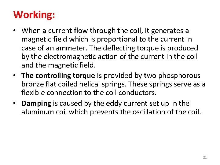 Working: • When a current flow through the coil, it generates a magnetic field