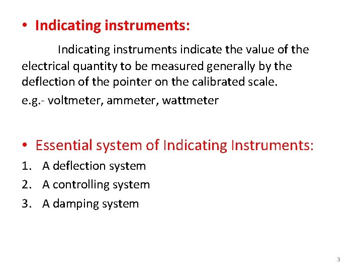  • Indicating instruments: Indicating instruments indicate the value of the electrical quantity to