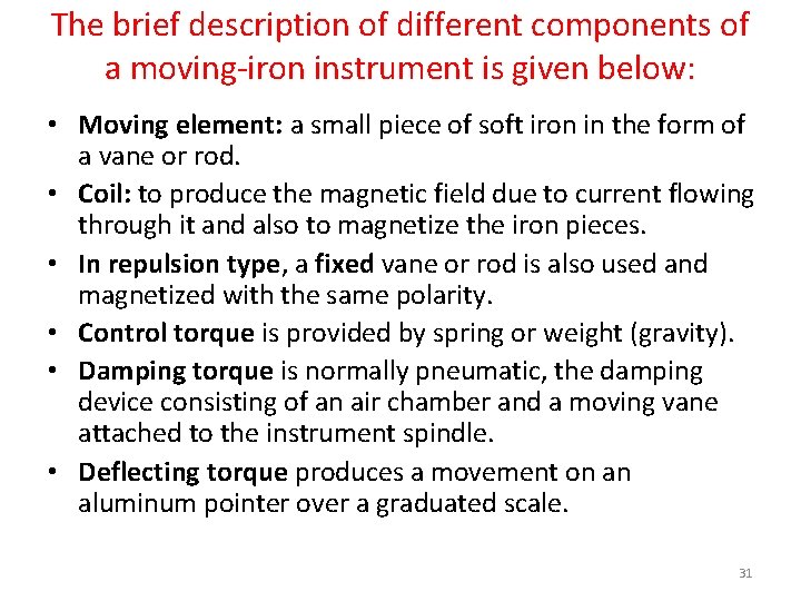 The brief description of different components of a moving-iron instrument is given below: •