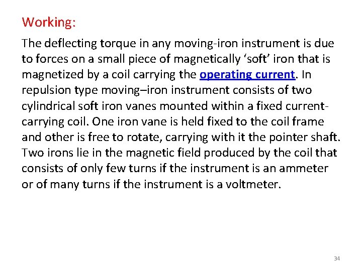 Working: The deflecting torque in any moving-iron instrument is due to forces on a