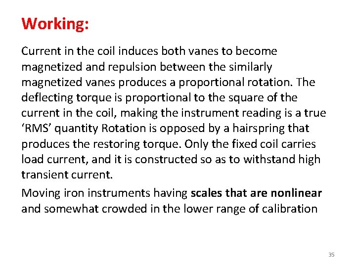 Working: Current in the coil induces both vanes to become magnetized and repulsion between