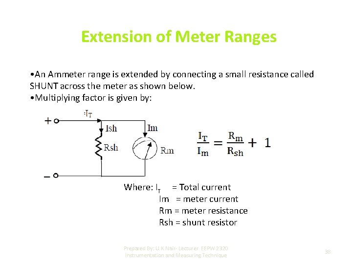 Extension of Meter Ranges • An Ammeter range is extended by connecting a small