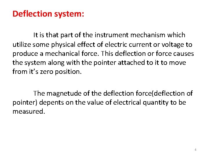 Deflection system: It is that part of the instrument mechanism which utilize some physical
