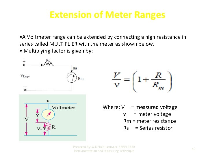 Extension of Meter Ranges • A Voltmeter range can be extended by connecting a