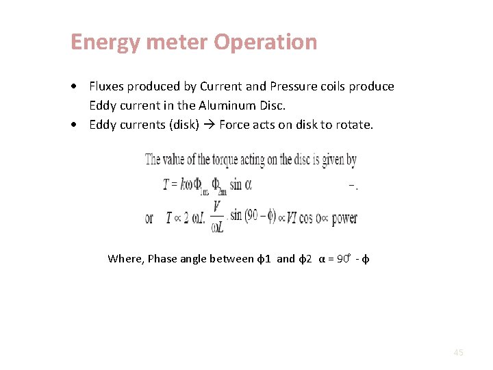 Energy meter Operation Fluxes produced by Current and Pressure coils produce Eddy current in