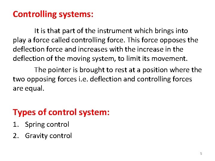 Controlling systems: It is that part of the instrument which brings into play a