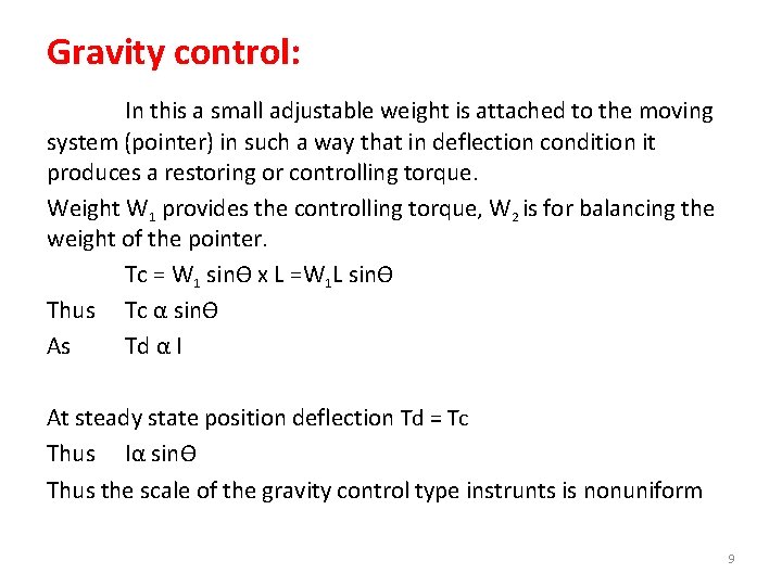 Gravity control: In this a small adjustable weight is attached to the moving system